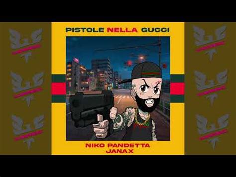 pistole nella gucci|Niko Pandetta & Janax .